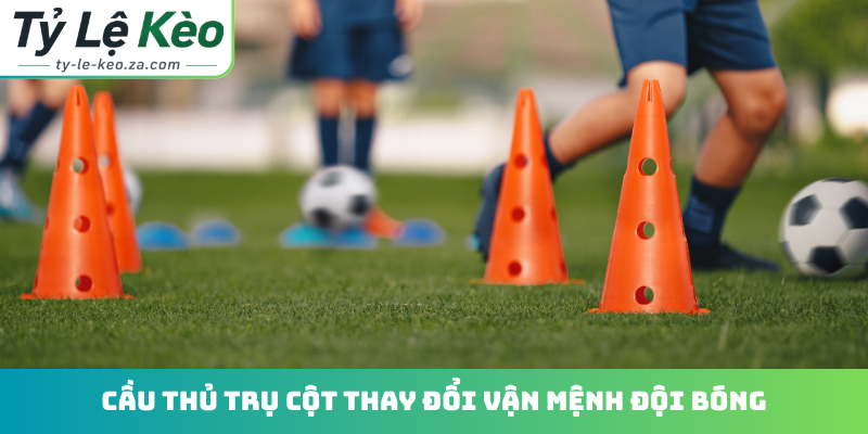 Cầu thủ trụ cột thay đổi vận mệnh đội bóng