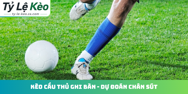 Kèo cầu thủ ghi bàn
