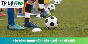 Kèo đồng banh nửa trái