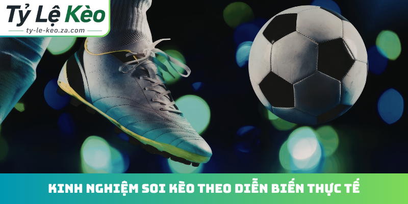Kinh nghiệm soi kèo theo diễn biến thực tế