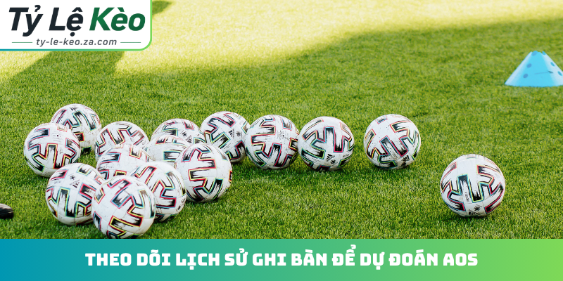 Theo dõi lịch sử ghi bàn để dự đoán AOS